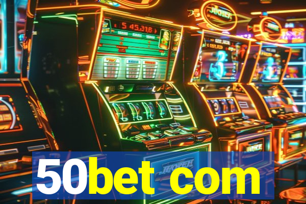50bet com